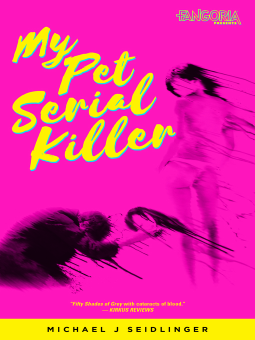 Title details for My Pet Serial Killer by Michael J. Seidlinger - Available